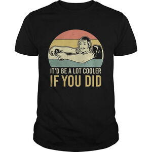 David Wooderson Itd Be A Lot Cooler If You Did  Shirt